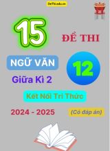 15 Đề thi Ngữ văn 12 giữa Kì 2 Kết Nối Tri Thức năm học 2024-2025 (Có đáp án)